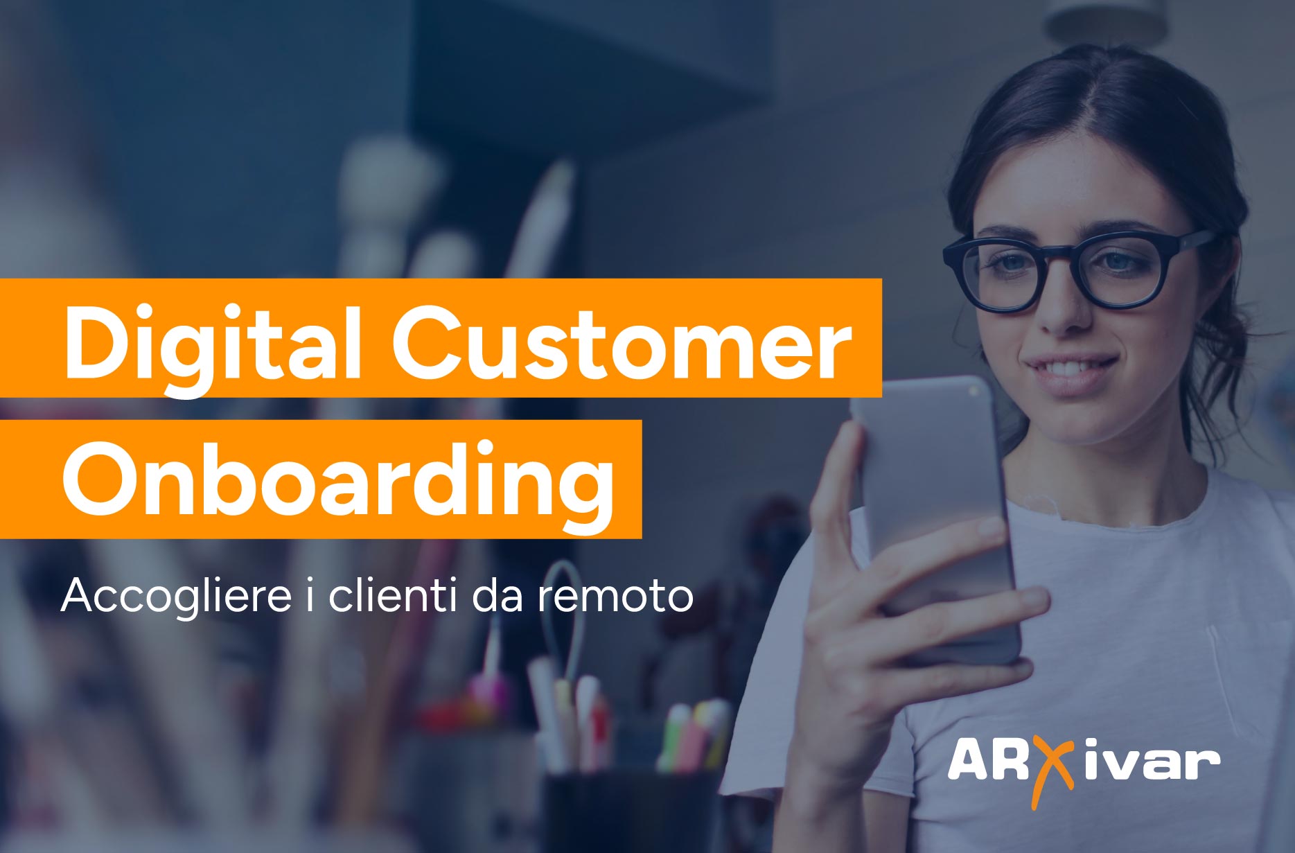 Digital Customer Onboarding: accogliere i clienti da remoto