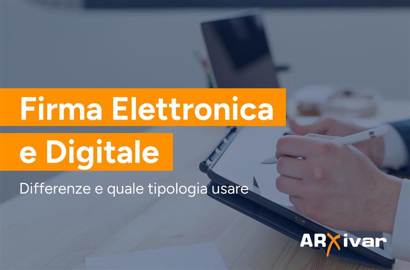 Firma elettronica e firma digitale: quali sono le differenze e quale tipologia usare